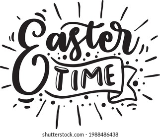 Easter Time. Easter Lettering Quotes For Poster, Printable, T-shirt Design, Etc. Motivational Inspirational Quotes.