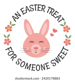 An Easter Treat for Someone Sweet. Easter bunny, cute cartoon style . Gift tag for treats, round sticker, label for packaging sweets, greeting card. For friend, classmates, children, kids, love.