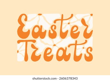 Easter treats groovy handwritten words with daisies. Hand drawn vintage Calligraphy lettering. Text banner poster greeting card. Retro words