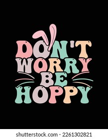 Easter T-shirt Design Don't Worry Be Hoppy