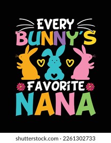 Easter T-shirt Design Every Bunny's Favorite Nana 