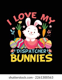 Easter T-shirt Design I love my Dispatcher bunnies