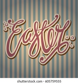 Easter -Unique typography poster in vintage style on striped background. hand drawn lettering design element