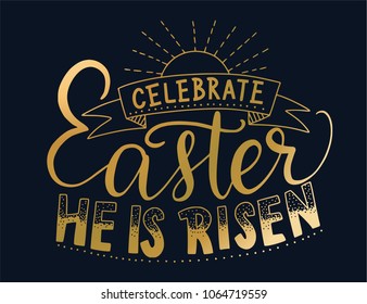 Easter vector lettering card. Hand drawn quote. Celebrate Easter. He is risen.