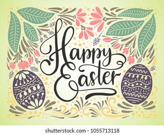 Easter vector lettering card. Happy Easter ornate postcard with eggs, leaves and flowers.