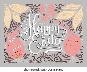 Easter vector lettering card. Happy Easter ornate postcard with eggs, leaves and flowers.