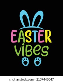 Easter Vibes Bunny Eggs T-shirt, Typography Rabbit Vector Happy Easter Day Design