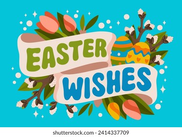 Easter Wishes, festive greetings design in pure colors. Vector lettering text with ribbons, willow branches, spring flowers, Easter eggs. Bright element for any Easter and Spring seasonal occasions