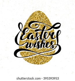 Easter wishes vector typography design elements for greeting cards, invitation, prints and posters. Hand drawn lettering on glitter textured golden egg, modern calligraphy style.