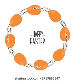 Easter wreath made of willow branches and orange eggs. Happy Easter lettering. Decorative element for design, greeting card, invitation, sale.