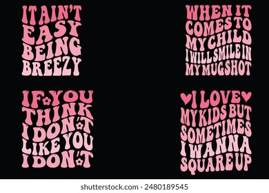 It ain’t easy being breezy, When It Comes To My Child I Will Smile In My Mugshot, if you think I don’t like you I don’t retro T-shirt