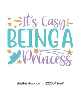 Es fácil ser una imagen de princesa vectora con letras hechas a mano en las huellas de fondo de textura y afiches. Diseño de tiza caligráfica