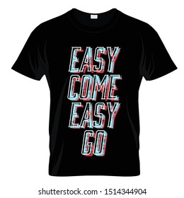 Easy Come Easy Go Graphic T Shirt Design Vector