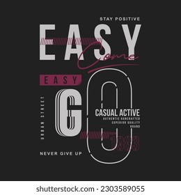 easy come easy go lettering typography vector, abstract graphic, illustration, for print t shirt 