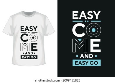 Easy come and easy go new simple best creative professional typography text effect tshirt design with vector tshirt mockup