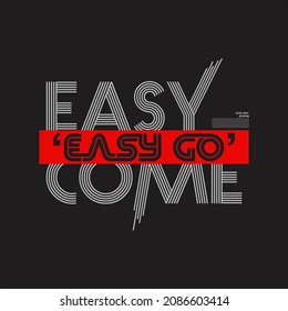 easy come easy go slogan. Vector illustration design for quote fashion,textile graphics, prints.