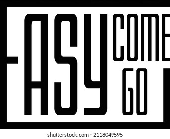 Easy come easy go typography design for T Shirt canvas poster
