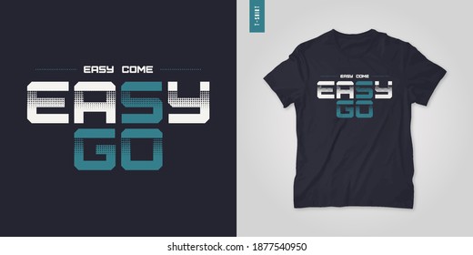 Easy come graphic t-shirt vector design, typography, poster, print.