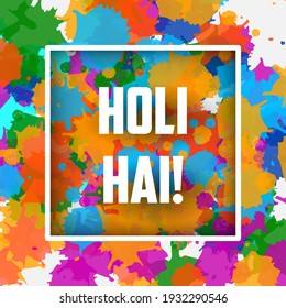 easy to edit vector illustration of Colorful background for festival of colors celebrated in India with Hindi text Holi Hain meaning its Holi