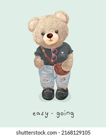 easy going slogan with cute bear doll in street fashion style vector illustration