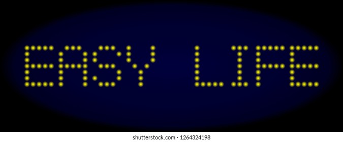 Easy Life text in LED style with round glowing dots. Vector shiny yellow symbols forms Easy Life text on a dark blue background. Digital font with round elements.