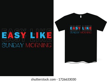 Easy like Sunday morning-Conceptual handwritten phrase T shirt design. Vector Typography Design Concept. 