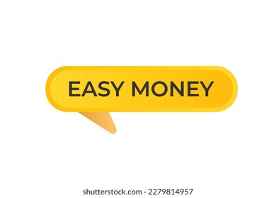 Easy Money Button. Speech Bubble, Banner Label Easy Money