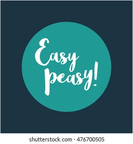 Easy Peasy! (Brush Lettering Vector Illustration Design Template)
