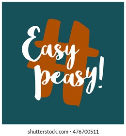 Easy Peasy! (Brush Lettering Vector Illustration Design Template)
