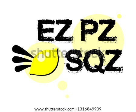 Easy peasy lemon squeezy 
abbreviation (ez pz lmn sqz) vector eps10 illustration isolated on white. Suitable for printing on a t-shirt. - Vector