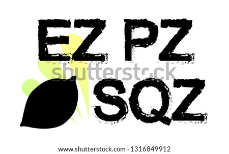 Easy peasy lemon squeezy 
abbreviation (ez pz lmn sqz) vector eps10 illustration isolated on white. Suitable for printing on a t-shirt. - Vector