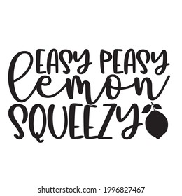 easy peasy lemon squeezy background inspirational positive quotes, motivational, typography, lettering design