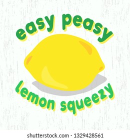 Easy peasy lemon squeezy funny typography. Vector design illustration.