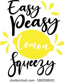 Easy Peasy Lemon Squeezy quote. Lemon