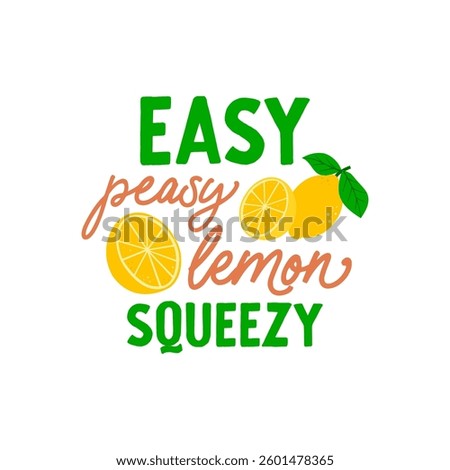 Easy peasy lemon squeezy quote. Freshly squeezed lemon drink. Citrus beverage, cold lemonade. Vector illustration isolated on white background. 