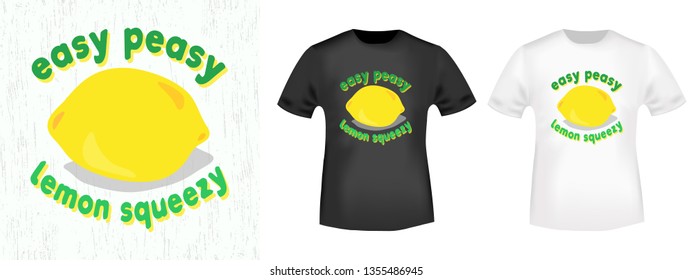 Easy peasy lemon squeezy t shirt print stamp. Design for printing products, t-shirt application, slogan, badge, applique, label clothing, jeans and casual wear. Vector illustration.