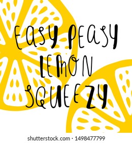 Easy Peasy Lemon Squeezy Vector Illustration. Full and sliced lemon. Handwritten lettering. For prints, banners, design