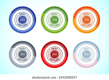 Easy return icon design illustration, Easy return label for product packaging. 6 color button design set