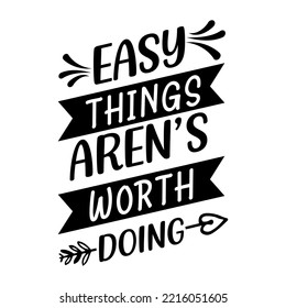 Easy Things Aren's worth Doing T-shirt design