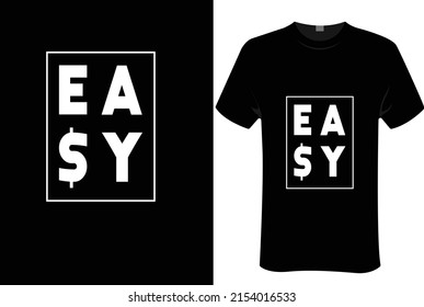 EASY | | unisex t-shirt design, this design for print-on-demand t-shirt printing businesses and to upload online stores as well. It's 100% royalty free.100% editable Eps 10 format. 