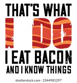 I Eat Bacon T-shirt Funny Bacon Lover Gift Foodie Meat Tee T-Shirt