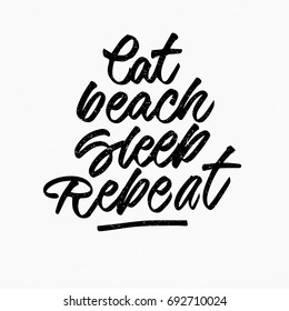 Eat beach sleep repeat quote. Ink hand lettering. Modern brush calligraphy. Handwritten phrase. Inspiration graphic design typography element. Cool simple vector sign.