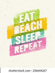 Eat. Beach. Sleep. Repeat. Summertime Vacations Motivation Quote. Vector Poster Concept