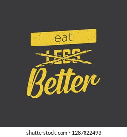 Eat Better Not Less (Motivational Quote Vector Poster Design) - Vector 
