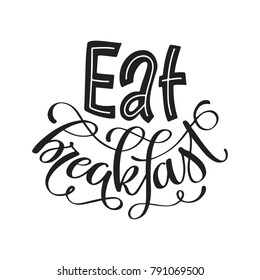 Eat Breakfast. Hand-lettered food quote. Vector illustration