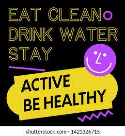 Eat Clean. Drink Water. Stay Active. Be Healthy quote sign