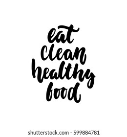 Eat clean - hand drawn lettering phrase isolated on the white background. Fun brush ink inscription for photo overlays, greeting card or t-shirt print, poster design