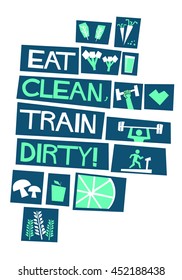 Eat Clean, Train Dirty! (Flat Style Vector Illustration Poster Design)