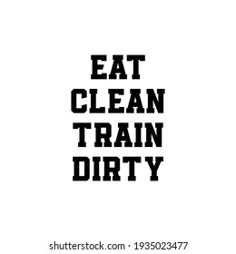 Eat clean train dirty, Hand Lettering,Calligraphy Quote
