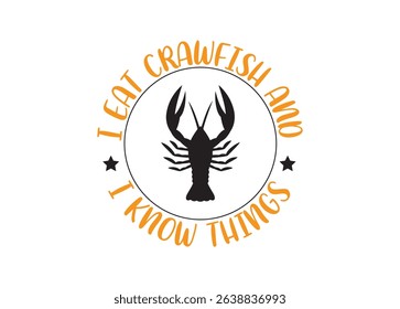 I eat Crawfish and I know Things Vector For Print, I eat Crawfish and I know Things Clipart, I eat Crawfish and I know Things Illustration